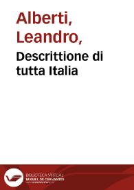 Portada:Descrittione di tutta Italia / di F. Leandro Alberti...; nella quale si contiene il sito di essa, l'origine et le siguorie delle Città, et de i Castelli ... et piu, gli Huomini famosi, che l'hanno illustrata ...