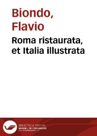 Portada:Roma ristaurata, et Italia illustrata / di Biondo da Forli; Tradotte in buona lingua volgare per Lucio Fauno