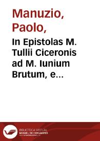 Portada:In Epistolas M. Tullii Ciceronis ad M. Iunium Brutum, et ad Q. Ciceronem fratrem, Pauli Manutii commentarius