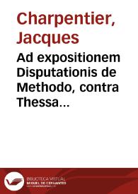 Portada:Ad expositionem Disputationis de Methodo, contra Thessalum Ossatum ... Responsio Iacobi Carpentarij