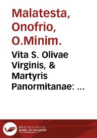 Portada:Vita S. Olivae Virginis, &amp; Martyris Panormitanae : Ex variis Auctoribus desumpta, necnon distinctis Iconibus novissimè illustrata / opera, et labore P. Onuphrii Malatesta a Panormo Ordinis Minimorum S. Francisci de Paula