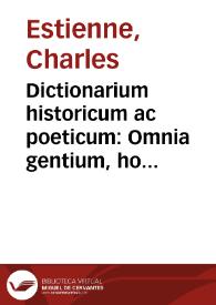 Portada:Dictionarium historicum ac poeticum : Omnia gentium, hominum, deorum, regionum, locorum ... necessaria nomina ... / [a Carolo Stephano]