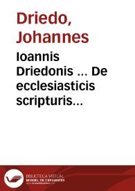 Portada:Ioannis Driedonis ... De ecclesiasticis scripturis &amp; dogmatibus libri 4