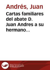 Portada:Cartas familiares del abate D. Juan Andres a su hermano D. Carlos Andres : dandole noticia del viage que hizo á varias ciudades de Italia en el año 1785 / publicadas por el mismo D. Carlos