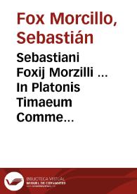 Portada:Sebastiani Foxij Morzilli ... In Platonis Timaeum Commentarij ...