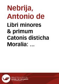 Portada:Libri minores & primum Catonis disticha Moralia : cum Antonij Nebrissensis Annotationibus ...