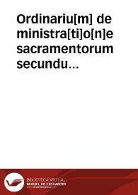 Portada:Ordinariu[m] de ministra[ti]o[n]e sacramentorum secundum consuetudines alme metropolitane sedis valen[tie] ..