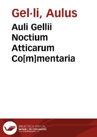 Portada:Auli Gellii Noctium Atticarum Co[m]mentaria / per Bonfinem Asculanum summa nuper dilige[n]tia [et] studio recognita ac pristinae serenitati candoriq[ue] restituta ...