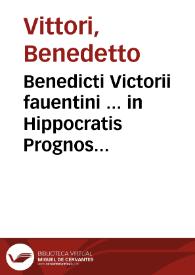 Portada:Benedicti Victorii fauentini ... in Hippocratis Prognostica commentarii. His accessit Theoricae latitudinum Medicinae liber, ad Galeni scopum in arte medicinale