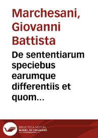 Portada:De sententiarum speciebus earumque differentiis et quomodo cognoscantur tractatus / Jo. Baptistae Marchesani ...