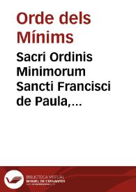 Portada:Sacri Ordinis Minimorum Sancti Francisci de Paula, nimirum Fratrum, Sororum, &amp; Tertiariorum Regul[a]e ijsdemq[ue] Correctorium, &amp; C[a]eremoniae Communes ... / Cum Scholijs, [et] apostillis praeclari P.F. Gasparis Passarelli ...; Quòd cura summa ... F. Nicolai de Christianis eiusdem Ordinis ... nuper Venetis nouum praelis redditum est