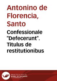 Portada:Confessionale "Defecerunt".  Titulus de restitutionibus / [Sant Antoní de Florència]