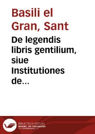 Portada:De legendis libris gentilium, siue Institutiones de moribus / [Basili el Gran]; Leonardo Bruno Aretino interprete