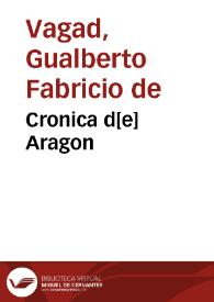 Portada:Cronica d[e] Aragon / [Gualberto Fabricio de Vagad]