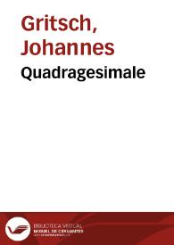 Portada:Quadragesimale / [Johannes Gritsch]