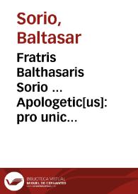 Portada:Fratris Balthasaris Sorio ... Apologetic[us] : pro unica Maria Magdalena: pro vera sancto[rum] assignatione tridui Christi in corde terre : pro duabus quoq[ue] sororibus virginis Marie ..., Christiq[ue] materteris...