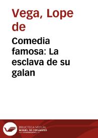 Portada:Comedia famosa : La esclava de su galan / De frey Lope de Vega Carpio