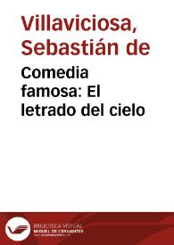 Portada:Comedia famosa : El letrado del cielo / De Don Sebastian de Villa-Viciosa, y Don Juan de Matos