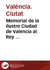 Portada:Memorial de la ilustre Ciudad de Valencia al Rey ...
