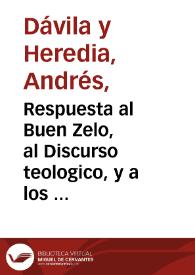 Portada:Respuesta al Buen Zelo, al Discurso teologico, y a los demás Papeles / Por Don Andres Dauila y Heredia, Señor de la Garena ...