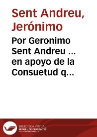 Portada:Por Geronimo Sent Andreu ... en apoyo de la Consuetud que ay en la Ciudad deXativa de admitir los Señores de molinos a los Oficios mayores de aquella / [Iuan Bautista]