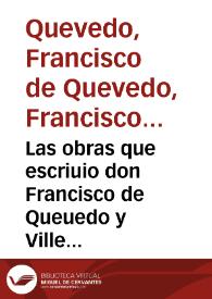 Portada:Las obras que escriuio don Francisco de Queuedo y Villegas ... para introducir a un catolico a una perfecta vida y una perfecta muerte