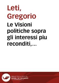 Portada:Le Visioni politiche sopra gli interessi piu reconditi, di tutti prencipi e republiche della christianita : in varij sogni e ragionamenti tra pasquino e il gobbo di Rialto ...