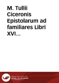 Portada:M. Tullii Ciceronis Epistolarum ad familiares Libri XVI : Ad optimas editiones collati