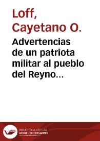 Portada:Advertencias de un patriota militar al pueblo del Reyno de Valencia / [Cayetano O. Loff]