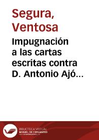 Portada:Impugnación a las cartas escritas contra D. Antonio Ajós / Doña Ventosa Segura