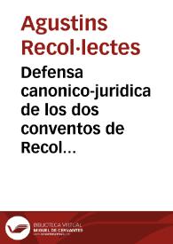 Portada:Defensa canonico-juridica de los dos conventos de Recoletos Agustinos, y Trinitarios Descalzos, contra el Padre Provincial, y Convento de los PP. Agonizantes de esta Corte. Sobre el derecho de preceder, y goce de mejor lugar en las concurrencias de las Sagradas Religiones à Processiones, y demàs funciones de Iglesia, y fuera de ella