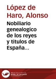 Portada:Nobiliario genealogico de los reyes y titulos de España ... / compuesto por Alonso Lopez de Haro ...