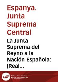 Portada:La Junta Suprema del Reyno a la Nación Española : [Real Alcázar de Sevilla, 21 de noviembre de 1809]