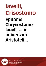 Portada:Epitome Chrysostomo Iauelli ... in uniuersam Aristotelis philosophiam tam naturalem, quam transnaturalem : nunc ex ipsius auctoris autographo mendis quamplurimis repurgata ...