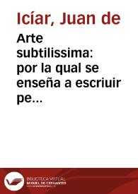 Portada:Arte subtilissima : por la qual se enseña a escriuir perfectamente / Hecho y experimentado, y agora, de nueuo añadido por Iuan de Yciar ...