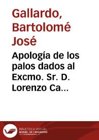 Apología de los palos dados al Excmo. Sr. D. Lorenzo Calvo por el Teniente-Coronel D. Joaquin de Osma / Publícala en obsequio de las Armas y las Letras el Licenciado Palomeque ...