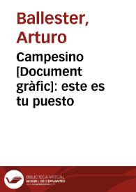 Portada:Campesino : este es tu puesto / Arturo Ballester