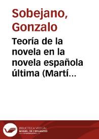 Portada:Teoría de la novela en la novela española última (Martín-Santos, Benet, Juan y Luis Goytisolo) / Gonzalo Sobejano