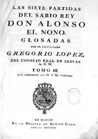 Portada:Las Siete partidas / del sabio rey Don Alonso el Nono; glosadas por el licenciado Gregorio Lopez...; tomo III que contiene la VIa y VIIa partida