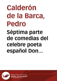 Portada:Séptima parte de comedias del celebre poeta español Don Pedro Calderón de la Barca ...