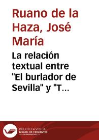 Portada:La relación textual entre "El burlador de Sevilla" y "Tan largo me lo fiáis" / José Mª Ruano de la Haza