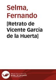 Portada:[Retrato de Vicente García de la Huerta] / Isidorus Carnizero ad vivun delin.t; Ferdinandus Selma sculpsit