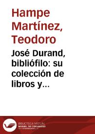 Portada:José Durand, bibliófilo: su colección de libros y papeles en la Universidad de Notre Dame / Teodoro Hampe Martínez