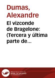 Portada:El vizconde de Bragelone : (Tercera y última parte de Los Tres Mosqueteros). Tomo primero / por Alejandro Dumas