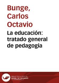 Portada:La educación: tratado general de pedagogía / Carlos Octavio Bunge