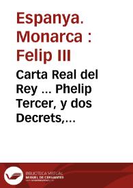 Portada:Carta Real del Rey ... Phelip Tercer, y dos Decrets, ab nos quals ... mana, que tots los ministres facen inuentaris de tots sos bens