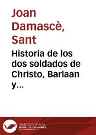 Portada:Historia de los dos soldados de Christo, Barlaan y Iosafat / Escrita por San Juan Damasceno ...