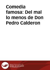 Portada:Comedia famosa : Del mal lo menos de Don Pedro Calderon