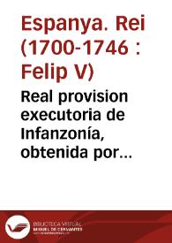 Portada:Real provision executoria de Infanzonía, obtenida por D. Andrès de Ara, D. Joseph Antonio de Ara, y demàs en ella expresados, vecinos, y residentes en las Villas de Hijar, Albalate del Venerable Arzobispo, y Guesa