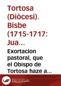 Portada:Exortacion pastoral, que el Obispo de Tortosa haze a el ... Cabildo de su Santa Iglesia Cathedral, y à el venerable, y devoto Clero de su Diocesis